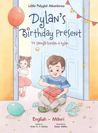 Dylan's Birthday Present / Te Taonga Huritau a Dylan - Bilingual English and Maori Edition cover