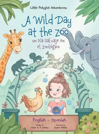 A Wild Day at the Zoo / Un Día Salvaje en el Zoológico - Bilingual Spanish and English Edition cover