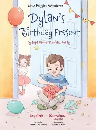 Dylan's Birthday Present / Dylanpa Santun Punchaw Suñay - Bilingual Quechua and English Edition cover