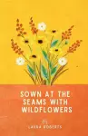 Sown at the seams with wildflowers cover