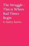 The Struggle - This is Where Bad Times Begin cover