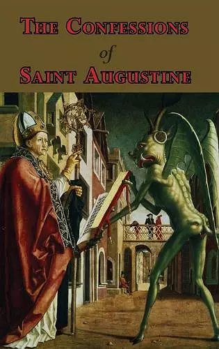 The Confessions of Saint Augustine - Complete Thirteen Books cover