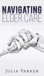 Navigating Elder Care cover