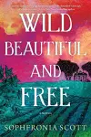 Wild, Beautiful, and Free cover