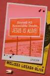 Beyond All Reasonable Doubt, Jesus Is Alive! cover