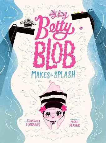 Itty Bitty Betty Blob Makes a Splash cover