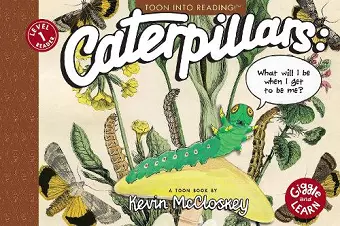 Caterpillars: What Will I Be When I Get to be Me? cover