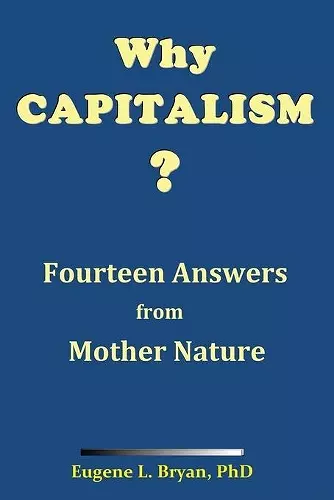 Why Capitalism? Fourteen Answers from Mother Nature cover