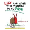 Lily, the Snail Who Wanted to Go Fast cover