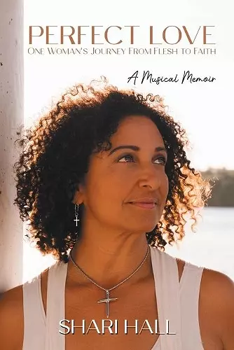 Perfect Love - One Woman's Journey from Flesh to Faith cover