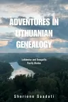 Adventures in Lithuanian Genealogy cover