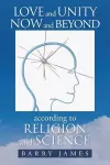 Love and Unity Now and Beyond According to Religion and Science cover