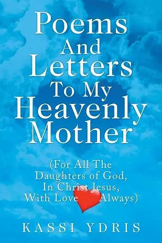 Poems and Letters to My Heavenly Mother cover