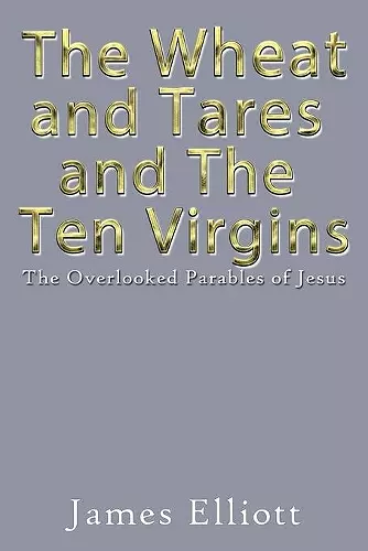 The Wheat and Tares and the Ten Virgins cover