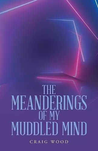 The Meanderings of My Muddled Mind cover