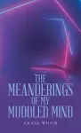 The Meanderings of My Muddled Mind cover