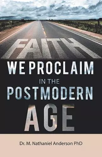 Faith We Proclaim in the Postmodern Age cover