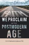 Faith We Proclaim in the Postmodern Age cover