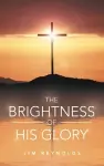 The Brightness of His Glory cover