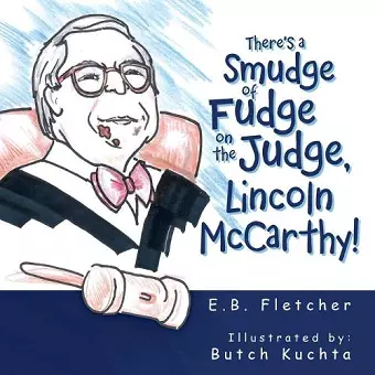 There's a Smudge of Fudge on the Judge, Lincoln Mccarthy! cover