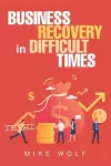 Business Recovery in Difficult Times cover