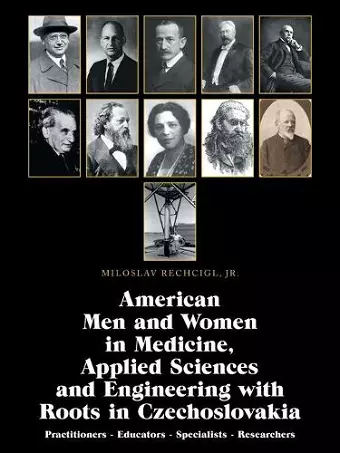American Men and Women in Medicine, Applied Sciences and Engineering with Roots in Czechoslovakia cover