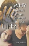 Why Haven't Things Changed in Your Life? cover