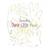 These Little Hands cover