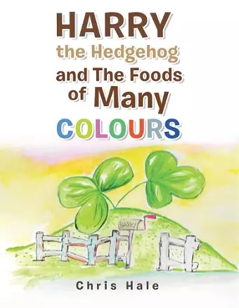 Harry the Hedgehog and the Foods of Many Colours cover