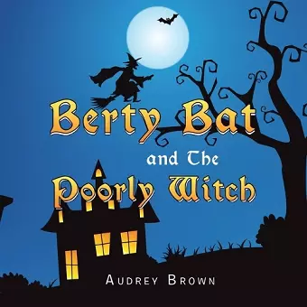 Berty Bat and the Poorly Witch cover