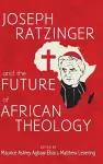 Joseph Ratzinger and the Future of African Theology cover
