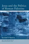 Jesus and the Politics of Roman Palestine cover