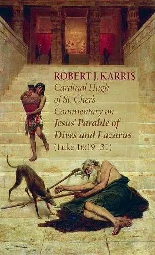 Cardinal Hugh of St. Cher's Commentary on Jesus' Parable of Dives and Lazarus (Luke 16:19-31) cover