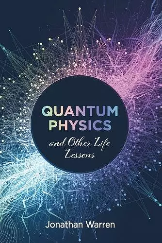 Quantum Physics and Other Life Lessons cover