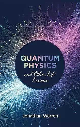 Quantum Physics and Other Life Lessons cover