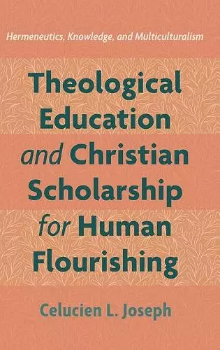 Theological Education and Christian Scholarship for Human Flourishing cover