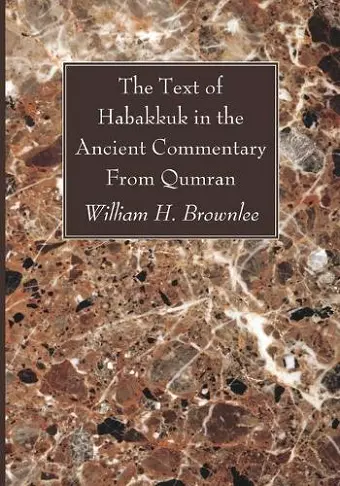 The Text of Habakkuk in the Ancient Commentary from Qumran cover