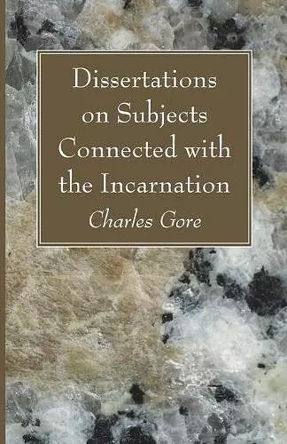 Dissertations on Subjects Connected with the Incarnation cover