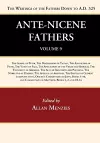 Ante-Nicene Fathers: Translations of the Writings of the Fathers Down to A.D. 325, Volume 9 cover