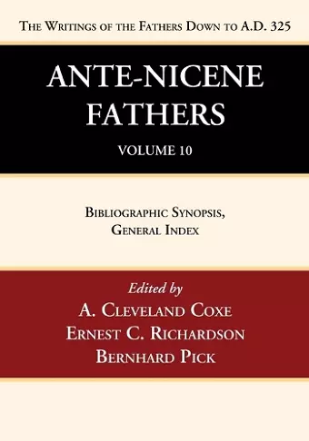 Ante-Nicene Fathers: Translations of the Writings of the Fathers Down to A.D. 325, Volume 10 cover