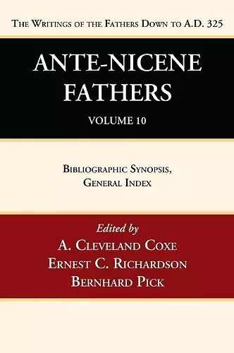 Ante-Nicene Fathers: Translations of the Writings of the Fathers Down to A.D. 325, Volume 10 cover