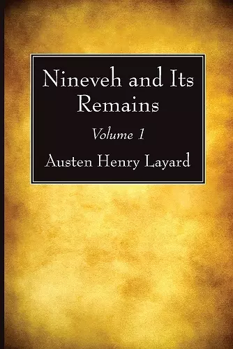 Nineveh and Its Remains, Volume 1 cover