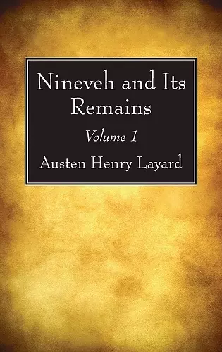 Nineveh and Its Remains, Volume 1 cover