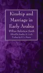 Kinship and Marriage in Early Arabia cover