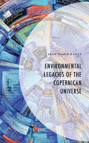 Environmental Legacies of the Copernican Universe cover