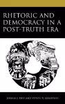 Rhetoric and Democracy in a Post-Truth Era cover