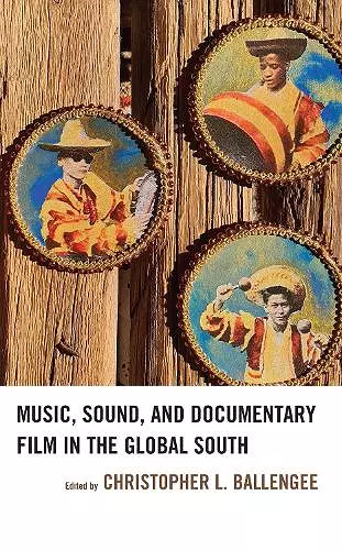 Music, Sound, and Documentary Film in the Global South cover