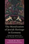 The Moralization of Jewish Heritage in Germany cover