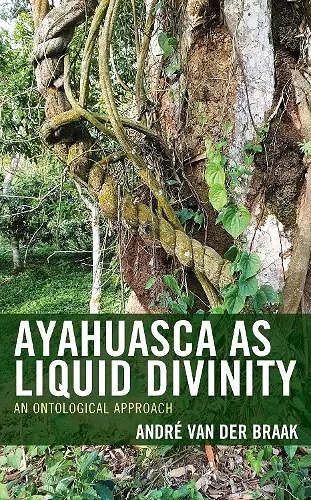 Ayahuasca as Liquid Divinity cover