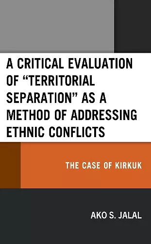 A Critical Evaluation of “Territorial Separation” as a Method of Addressing Ethnic Conflicts cover